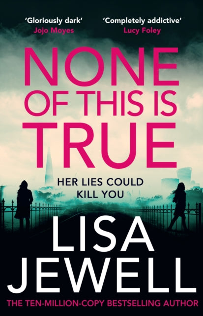 None of This is True : The new addictive psychological thriller from the #1 Sunday Times bestselling author of The Family Upstairs-9781529195972