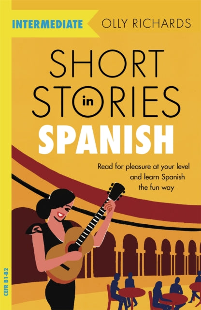 Short Stories in Spanish  for Intermediate Learners : Read for pleasure at your level, expand your vocabulary and learn Spanish the fun way!-9781529361810