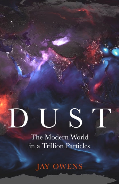 Dust : The Modern World in a Trillion Particles-9781529362640