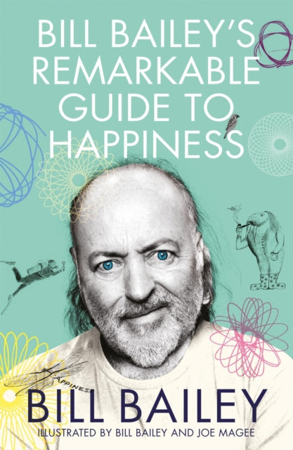 Bill Bailey's Remarkable Guide to Happiness-9781529412482