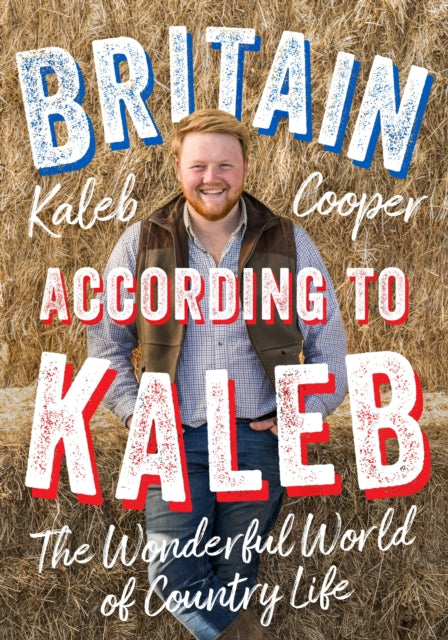Britain According to Kaleb : The Wonderful World of Country Life-9781529424812