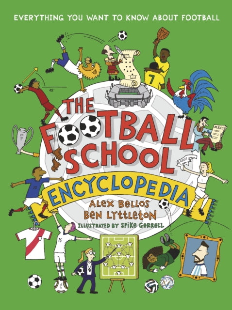 The Football School Encyclopedia : Everything you want to know about football-9781529507584