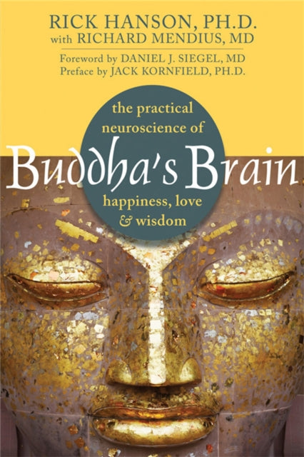 Buddha's Brain : The Practical Neuroscience of Happiness, Love, and Wisdom-9781572246959