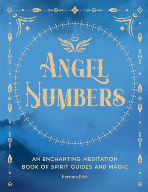 Angel Numbers : An Enchanting Meditation Book of Spirit Guides and Magic Volume 5-9781577153399