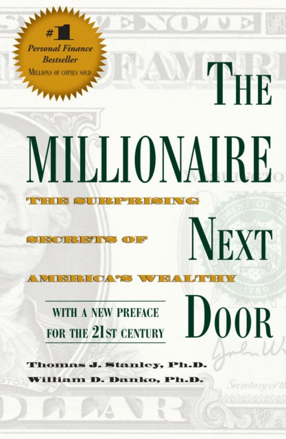 The Millionaire Next Door : The Surprising Secrets of America's Wealthy-9781589795471