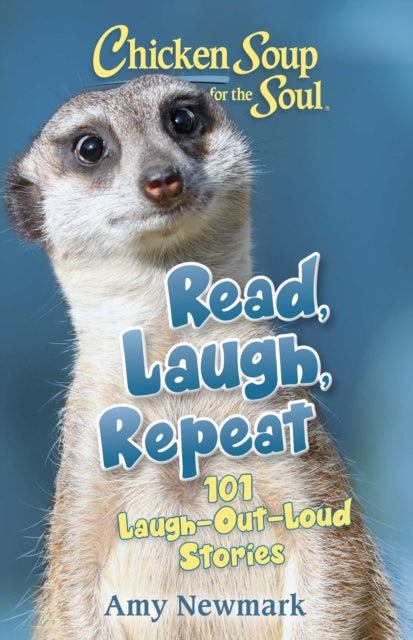 Chicken Soup for the Soul: Read, Laugh, Repeat : 101 Laugh-Out-Loud Stories-9781611590753