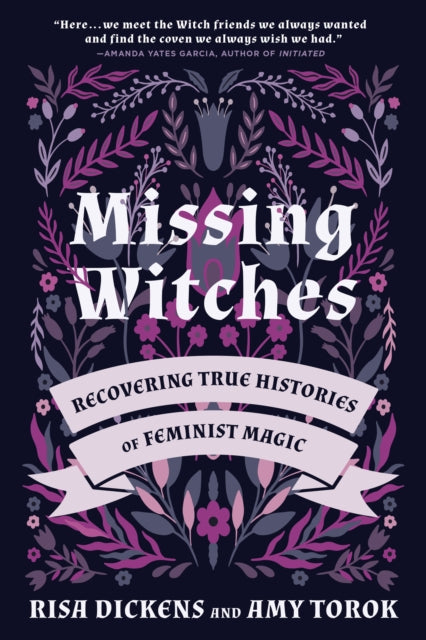 Missing Witches : Feminist Occult Histories, Rituals, and Invocations-9781623175726