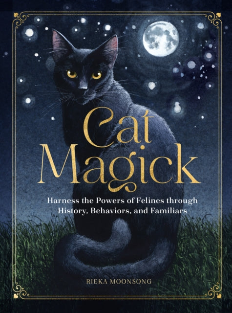 Cat Magick : Harness the Powers of Felines through History, Behaviors, and Familiars-9781631069550