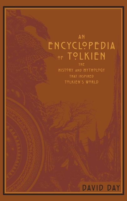 An Encyclopedia of Tolkien : The History and Mythology That Inspired Tolkien's World-9781645170099