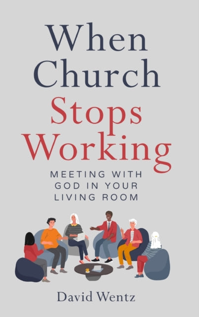 When Church Stops Working : Meeting With God in Your Living Room-9781733128575