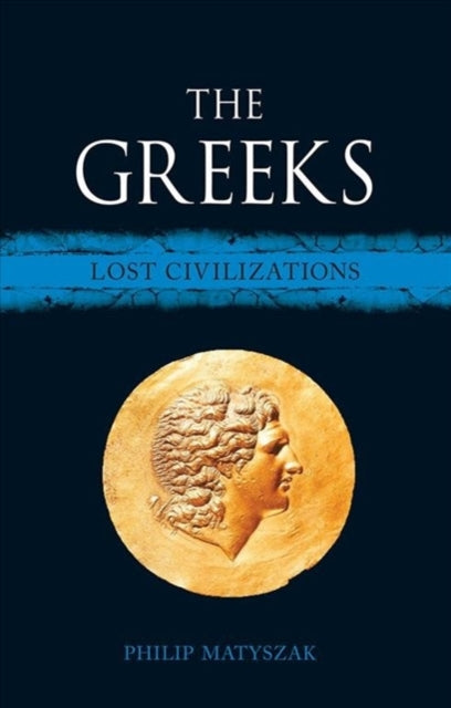 The Greeks : Lost Civilizations-9781780239002