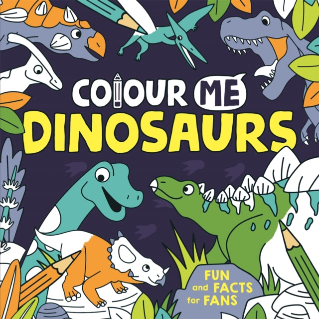 Colour Me: Dinosaurs-9781780557045
