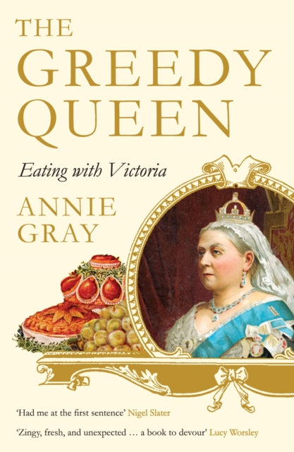 The Greedy Queen : Eating with Victoria-9781781256831