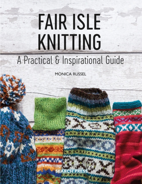 Fair Isle Knitting : A Practical & Inspirational Guide-9781782215806