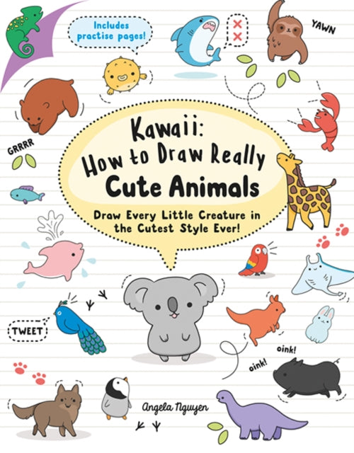 Kawaii: How to Draw Really Cute Animals : Draw Every Little Creature in the Cutest Style Ever!-9781782216599