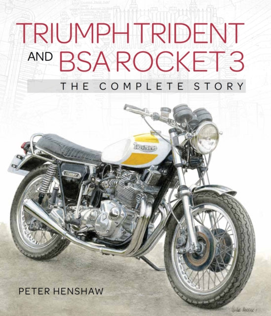 Triumph Trident and BSA Rocket 3 : The Complete Story-9781785009716