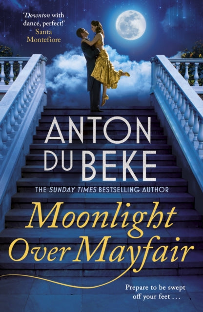 Moonlight Over Mayfair : The uplifting and charming Sunday Times Bestseller from Anton Du Beke-9781785767814