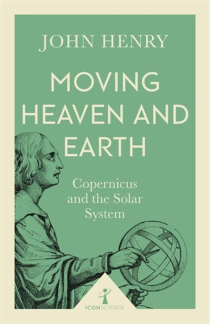 Moving Heaven and Earth (Icon Science) : Copernicus and the Solar System-9781785782695
