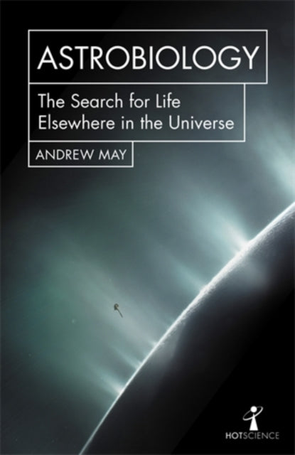Astrobiology : The Search for Life Elsewhere in the Universe-9781785783425