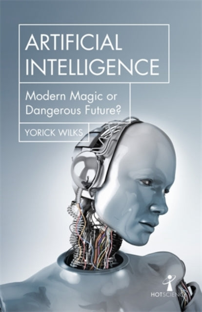 Artificial Intelligence : Modern Magic or Dangerous Future?-9781785785160