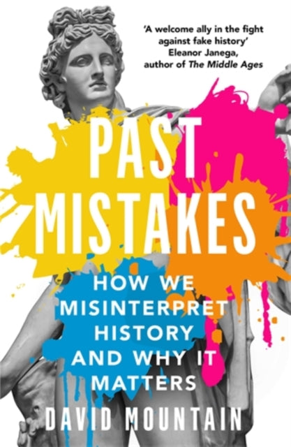 Past Mistakes : How We Misinterpret History and Why it Matters-9781785786907