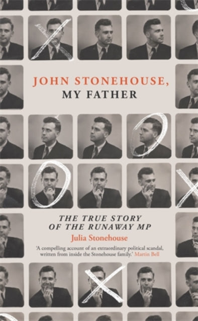 John Stonehouse, My Father : The True Story of the Runaway MP-9781785787416