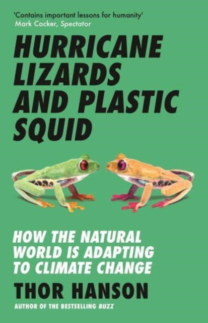 Hurricane Lizards and Plastic Squid : How the Natural World is Adapting to Climate Change-9781785789786