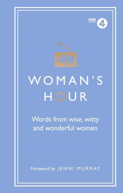 Woman's Hour: Words from Wise, Witty and Wonderful Women-9781785942426