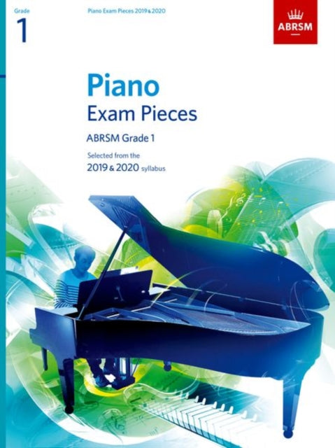 Piano Exam Pieces 2019 & 2020, ABRSM Grade 1 : Selected from the 2019 & 2020 syllabus-9781786010193