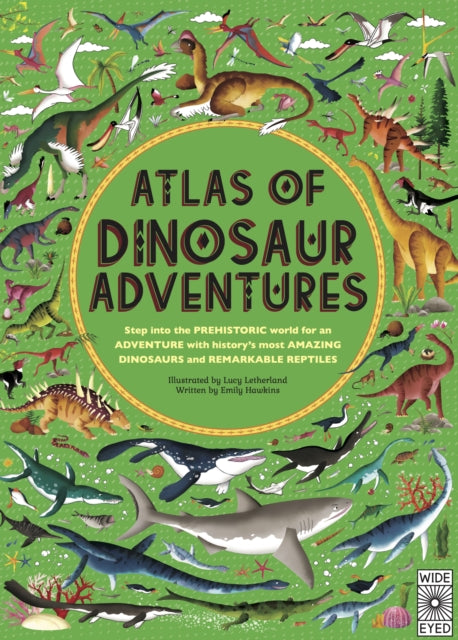 Atlas of Dinosaur Adventures : Step into a Prehistoric World-9781786030344
