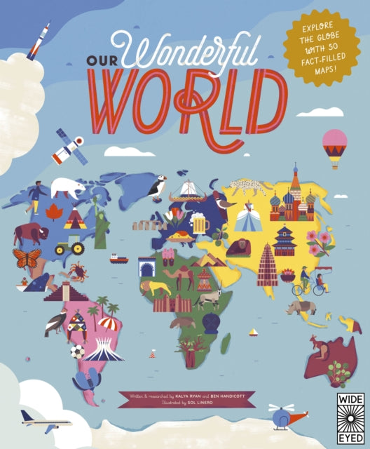 Our Wonderful World : Explore the globe with 50 fact-filled maps!-9781786036391