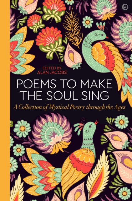 Poems to Make the Soul Sing : A Collection of Mystical Poetry through the Ages-9781786783349