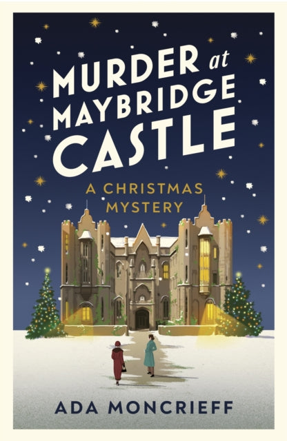 Murder at Maybridge Castle : The new Christmas murder mystery for 2023 from the 'modern rival to Agatha Christie'-9781787304314