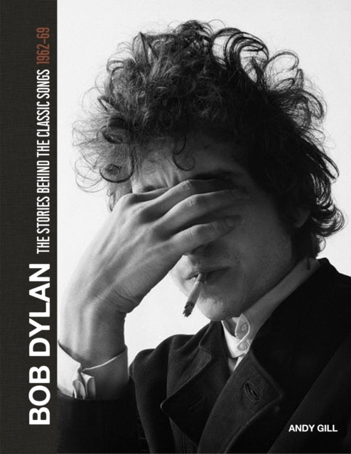 Bob Dylan: The Stories Behind the Songs, 1962-69-9781787396166