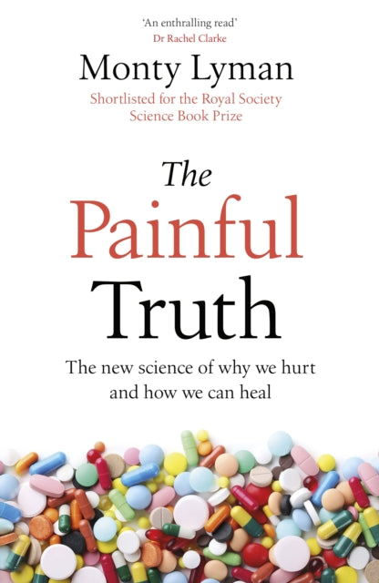 The Painful Truth : The new science of why we hurt and how we can heal-9781787632400
