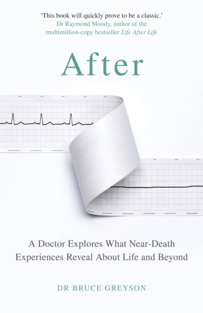 After : A Doctor Explores What Near-Death Experiences Reveal About Life and Beyond-9781787634626