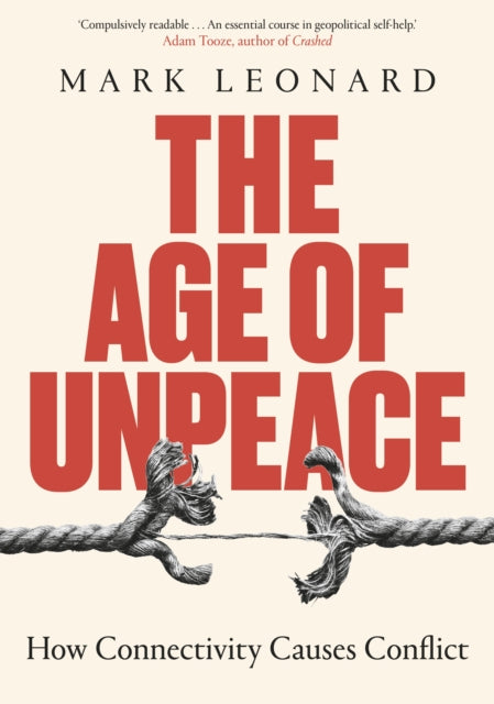 The Age of Unpeace : How Connectivity Causes Conflict-9781787634657