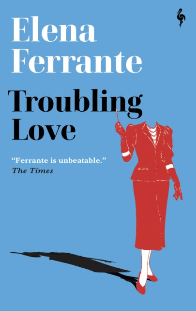 Troubling Love : The first novel by the author of My Brilliant Friend-9781787704664