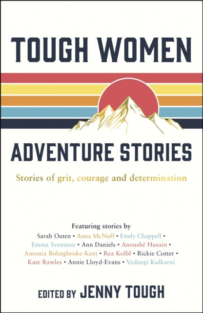 Tough Women Adventure Stories : Stories of Grit, Courage and Determination-9781787833005