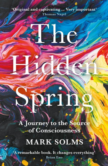 The Hidden Spring : A Journey to the Source of Consciousness-9781788162845
