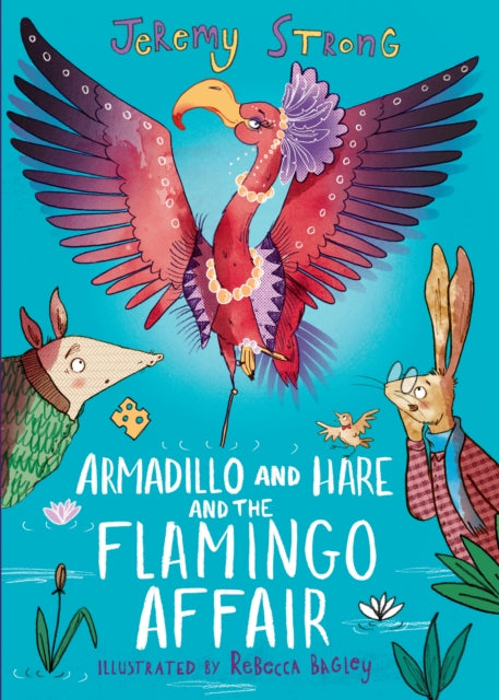 Armadillo and Hare and the Flamingo Affair : 3-9781788452168