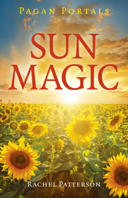 Pagan Portals - Sun Magic : How to live in harmony with the solar year-9781789041019