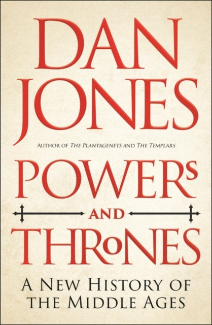 Powers and Thrones : A New History of the Middle Ages-9781789543537