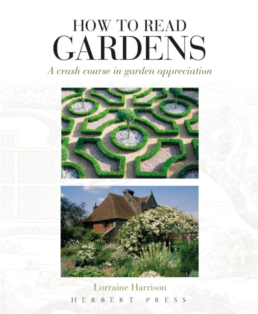 How to Read Gardens : A crash course in garden appreciation-9781789940282