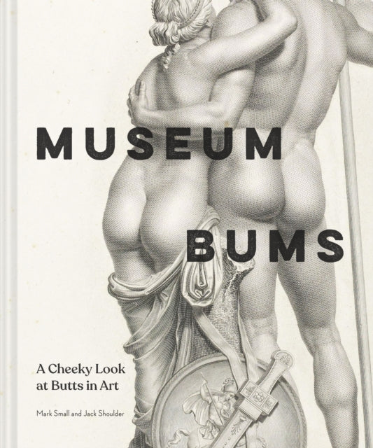 Museum Bums : A Cheeky Look at Butts in Art-9781797218502