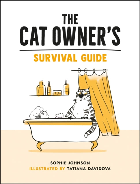 The Cat Owner's Survival Guide : Hilarious Advice for a Pawsitive Life with Your Furry Four-Legged Best Friend-9781800074019