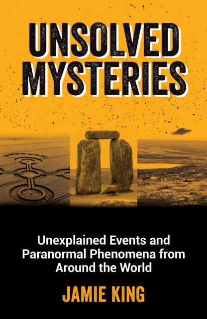 Unsolved Mysteries : Unexplained Events and Paranormal Phenomena from Around the World-9781800079908