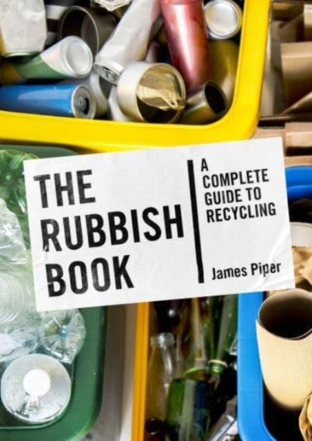 The Rubbish Book : A Complete Guide to Recycling-9781800180864