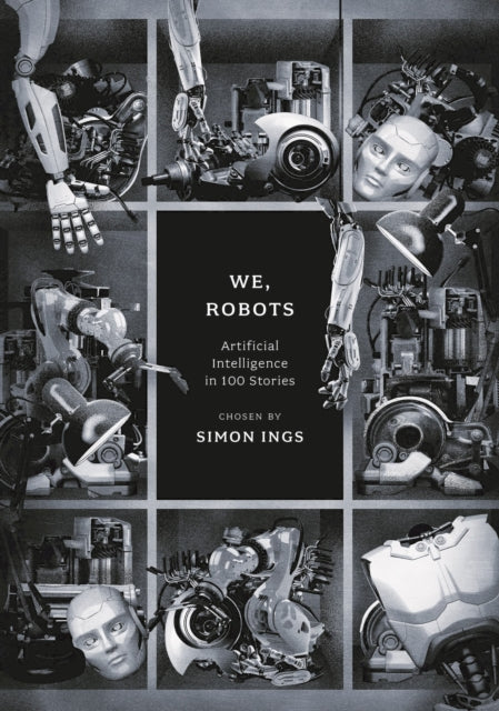 We, Robots : Artificial Intelligence in 100 Stories-9781800249714