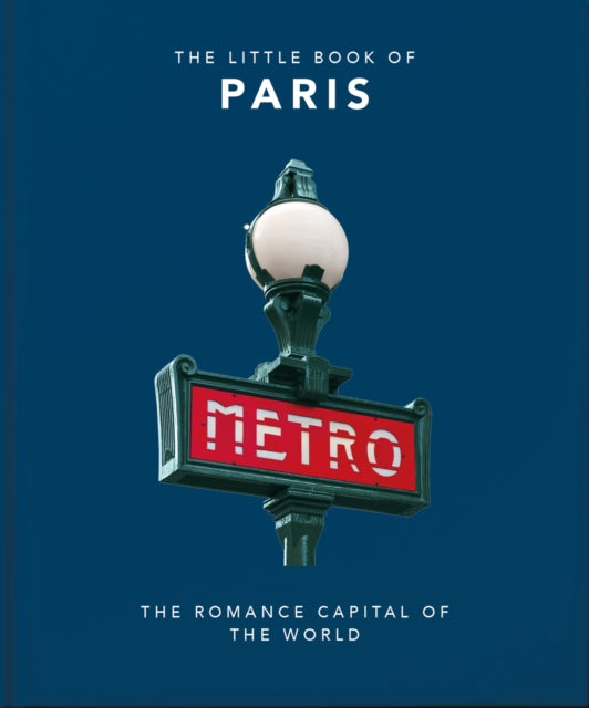 The Little Book of Paris : The Romance Capital of the World-9781800690257